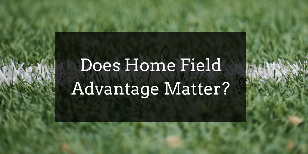 Does Home Field Advantage Matter?