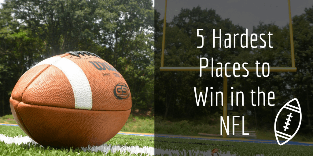 5 Hardest Places to Win in the NFL